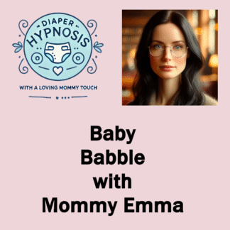 Diaper Hypnosis: Baby Babble with Mommy Emma