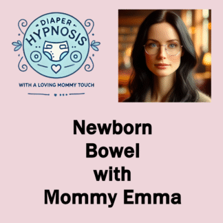 Diaper Hypnosis: Newborn Bowel with Mommy Emma