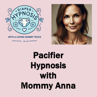 Pacifier Hypnosis with Mommy Anna