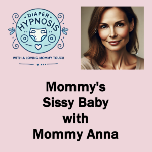 Mommy's Sissy Baby with Mommy Anna