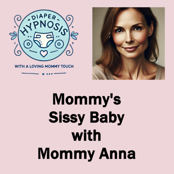 Mommy's Sissy Baby with Mommy Anna